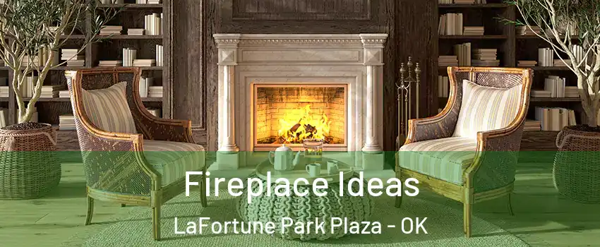 Fireplace Ideas LaFortune Park Plaza - OK
