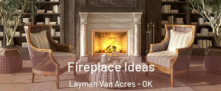 Fireplace Ideas Layman Van Acres - OK