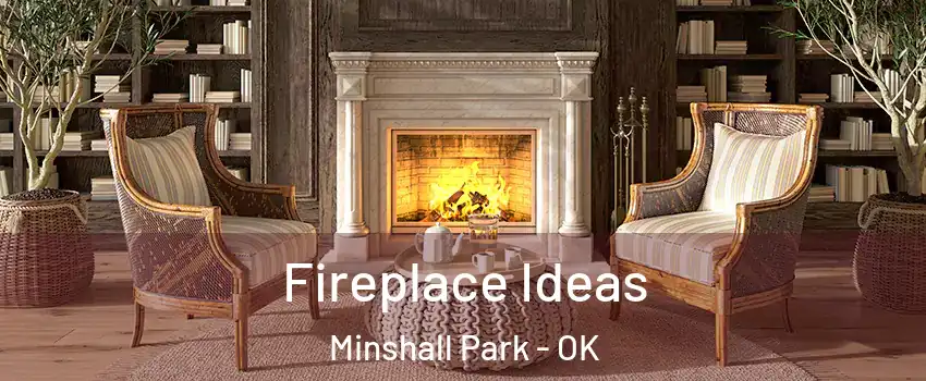 Fireplace Ideas Minshall Park - OK