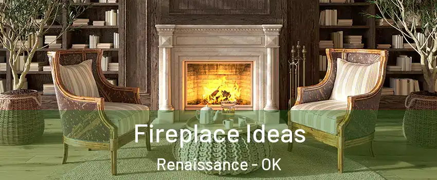 Fireplace Ideas Renaissance - OK