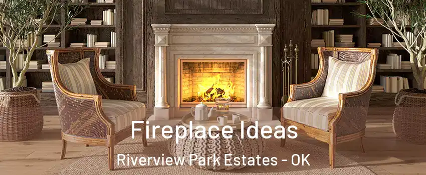 Fireplace Ideas Riverview Park Estates - OK