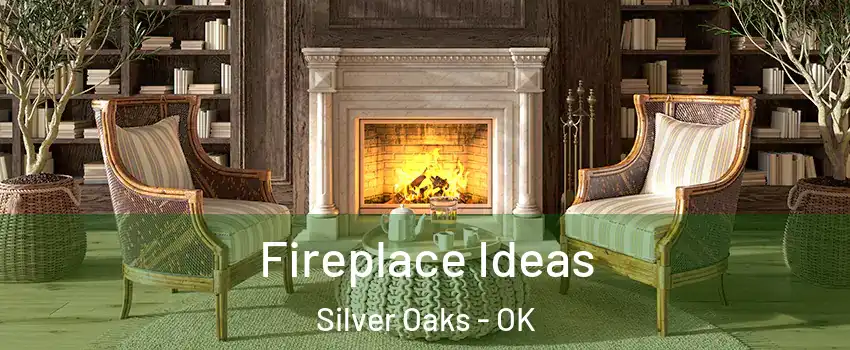 Fireplace Ideas Silver Oaks - OK