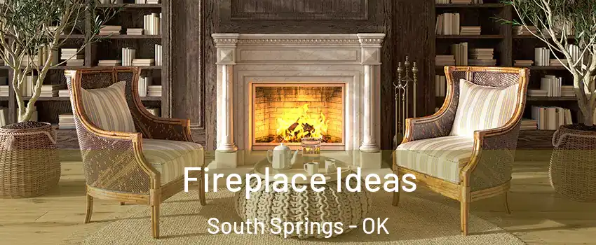 Fireplace Ideas South Springs - OK