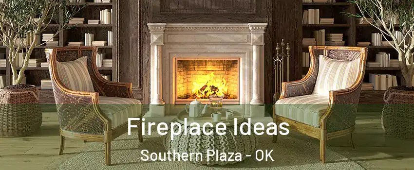 Fireplace Ideas Southern Plaza - OK