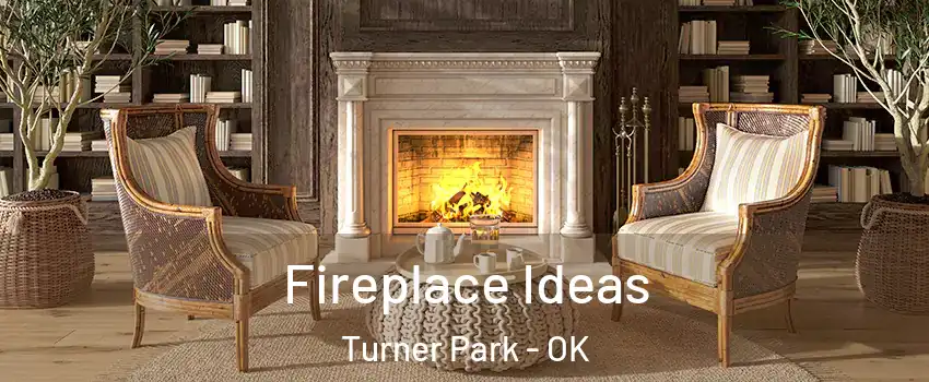 Fireplace Ideas Turner Park - OK