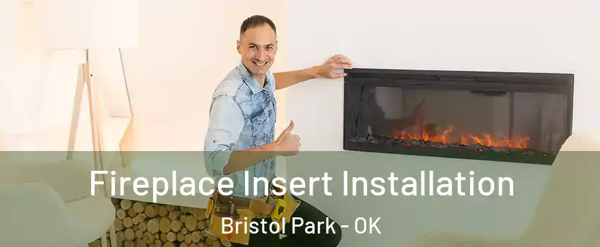 Fireplace Insert Installation Bristol Park - OK