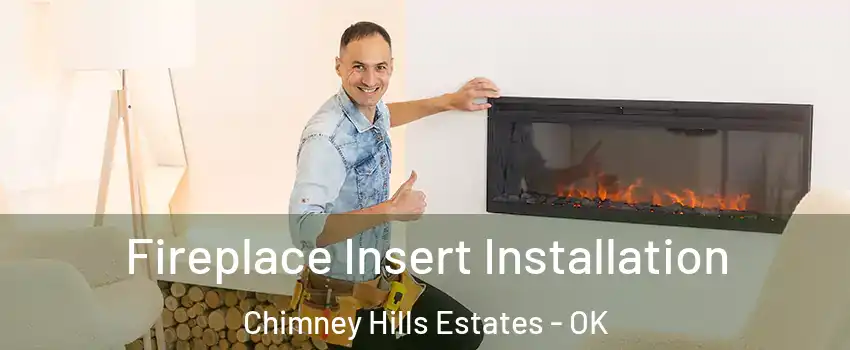 Fireplace Insert Installation Chimney Hills Estates - OK