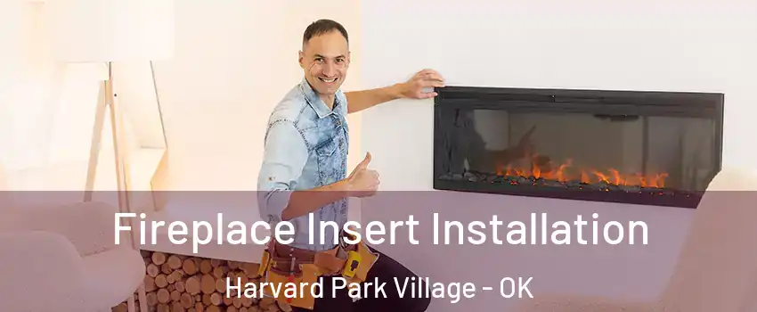 Fireplace Insert Installation Harvard Park Village - OK