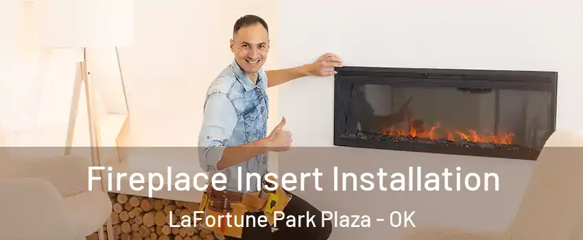 Fireplace Insert Installation LaFortune Park Plaza - OK