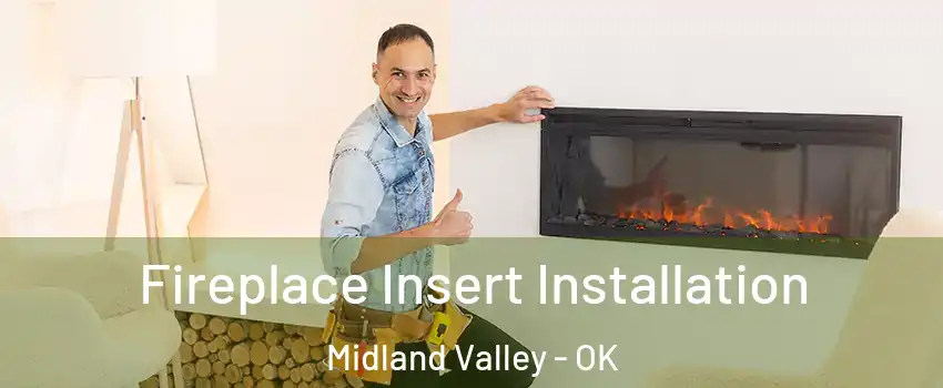 Fireplace Insert Installation Midland Valley - OK