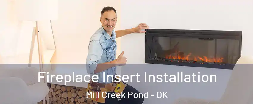 Fireplace Insert Installation Mill Creek Pond - OK