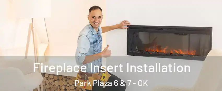 Fireplace Insert Installation Park Plaza 6 & 7 - OK