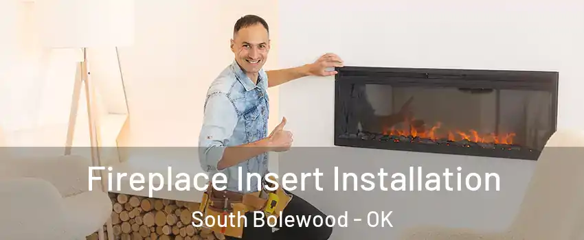 Fireplace Insert Installation South Bolewood - OK