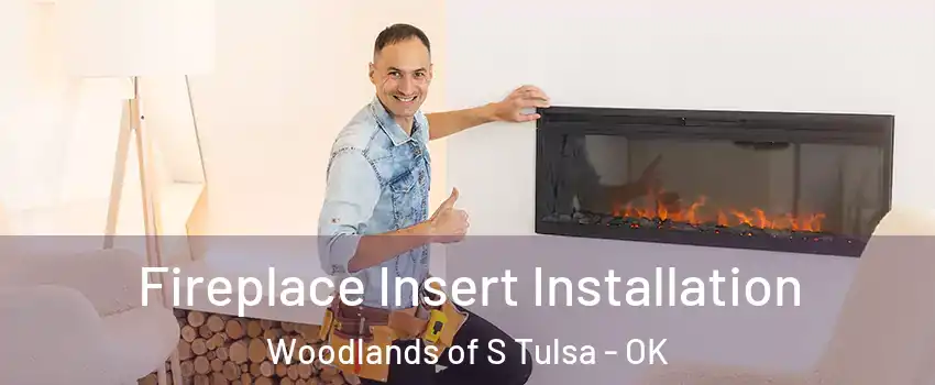 Fireplace Insert Installation Woodlands of S Tulsa - OK