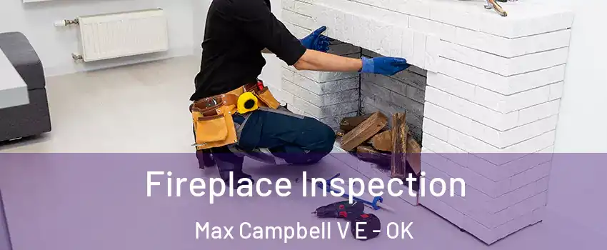 Fireplace Inspection Max Campbell V E - OK