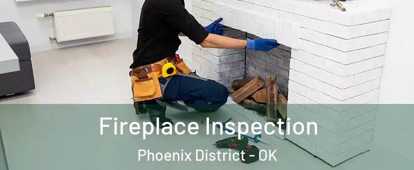 Fireplace Inspection Phoenix District - OK