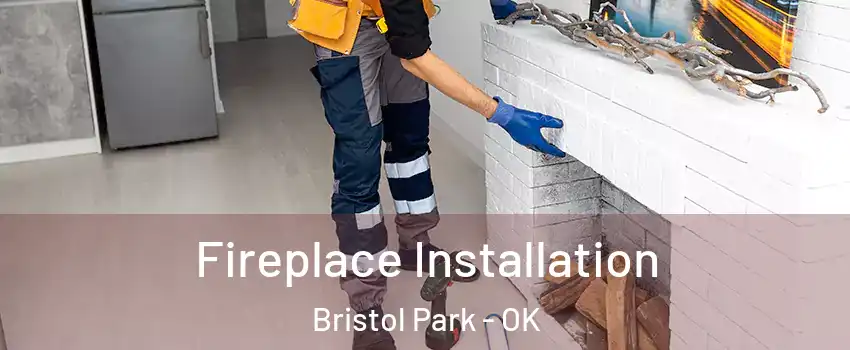 Fireplace Installation Bristol Park - OK
