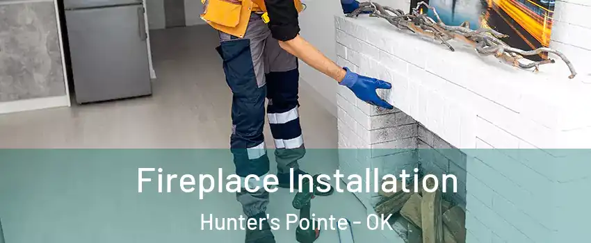 Fireplace Installation Hunter's Pointe - OK