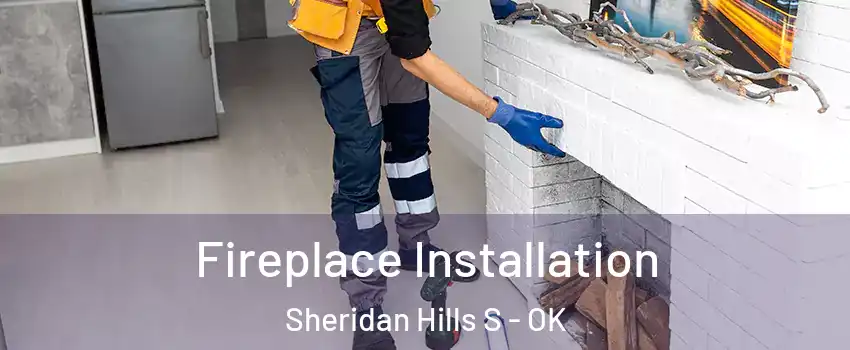 Fireplace Installation Sheridan Hills S - OK