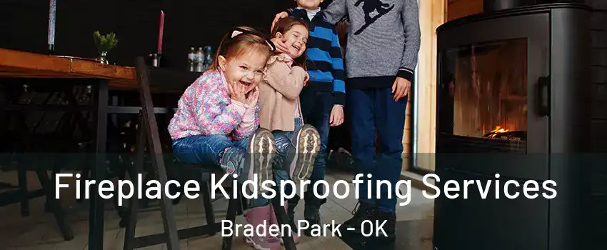 Fireplace Kidsproofing Services Braden Park - OK