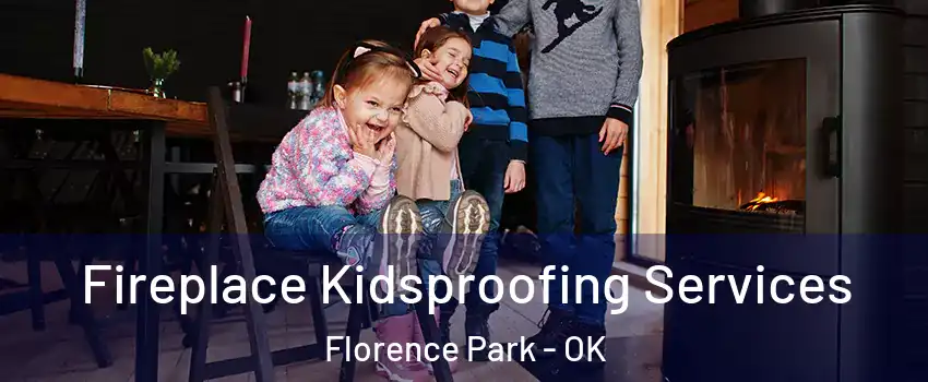 Fireplace Kidsproofing Services Florence Park - OK