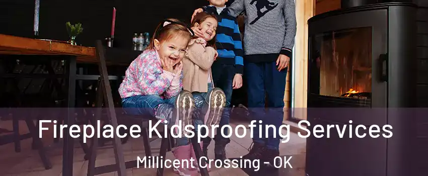 Fireplace Kidsproofing Services Millicent Crossing - OK