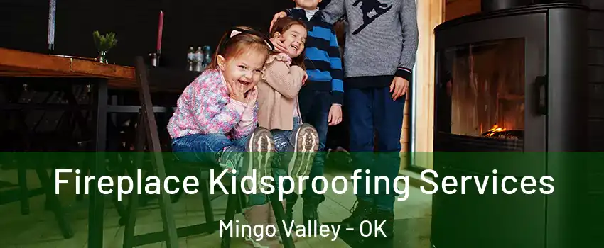Fireplace Kidsproofing Services Mingo Valley - OK
