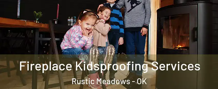 Fireplace Kidsproofing Services Rustic Meadows - OK