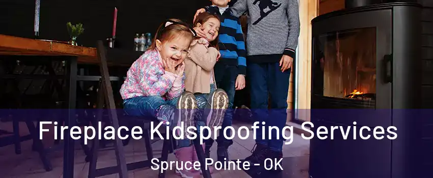 Fireplace Kidsproofing Services Spruce Pointe - OK