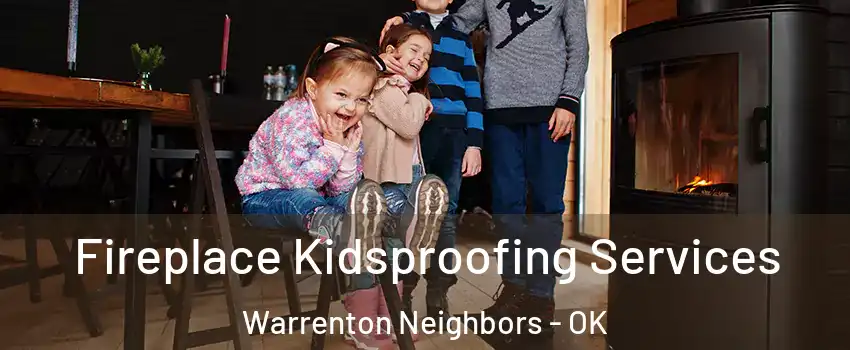 Fireplace Kidsproofing Services Warrenton Neighbors - OK