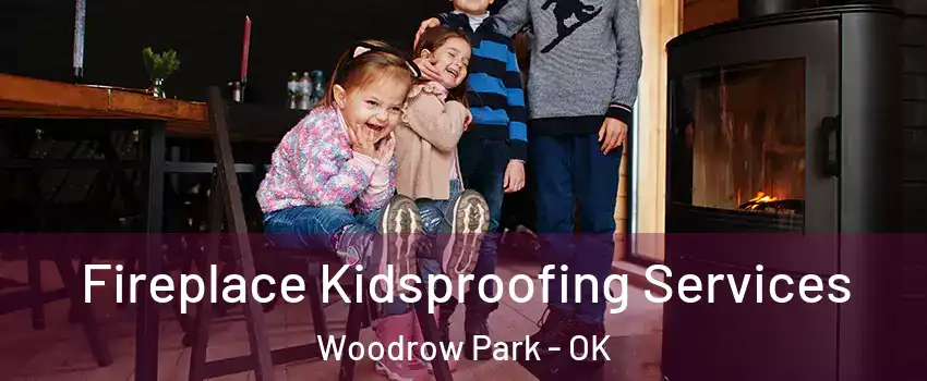 Fireplace Kidsproofing Services Woodrow Park - OK