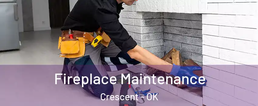 Fireplace Maintenance Crescent - OK