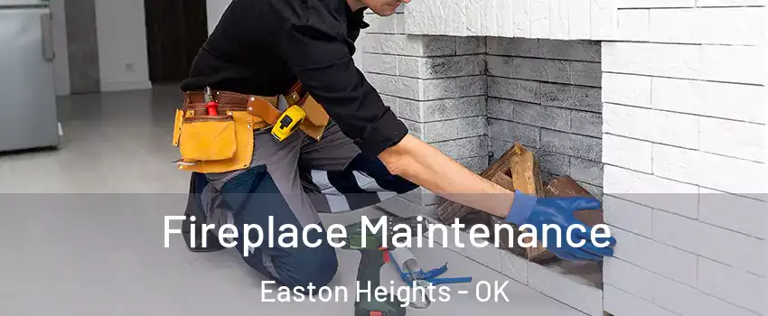 Fireplace Maintenance Easton Heights - OK