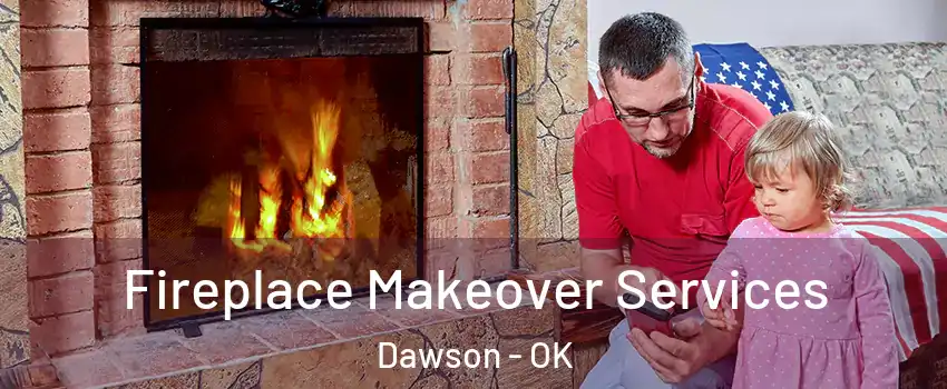 Fireplace Makeover Services Dawson - OK