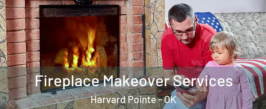 Fireplace Makeover Services Harvard Pointe - OK