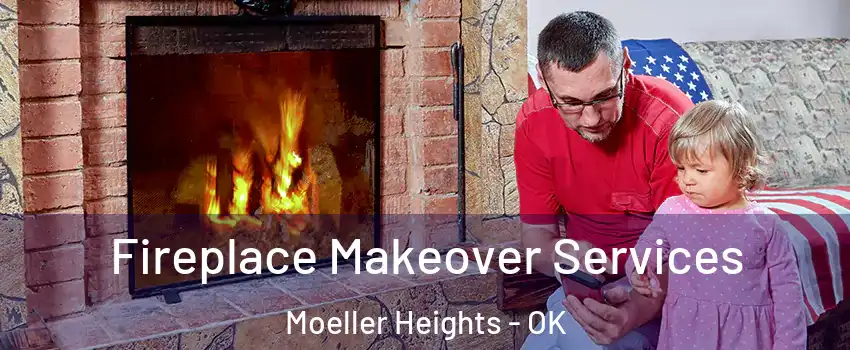 Fireplace Makeover Services Moeller Heights - OK