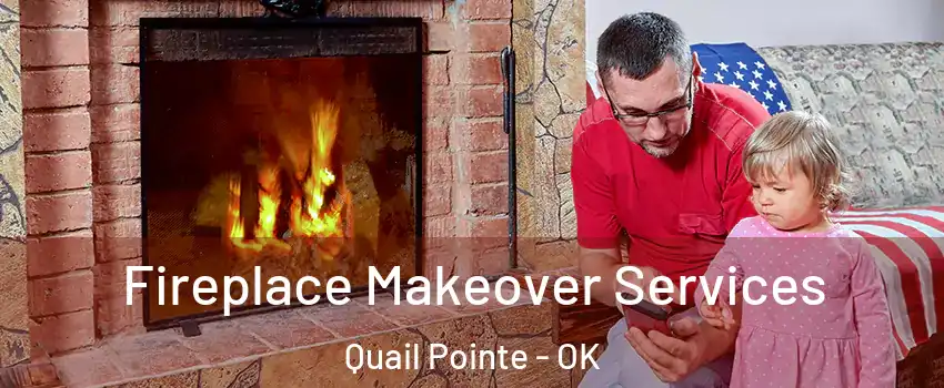 Fireplace Makeover Services Quail Pointe - OK