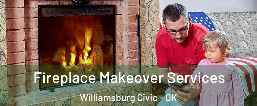 Fireplace Makeover Services Williamsburg Civic - OK