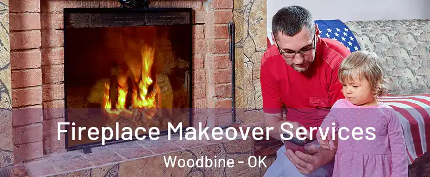 Fireplace Makeover Services Woodbine - OK