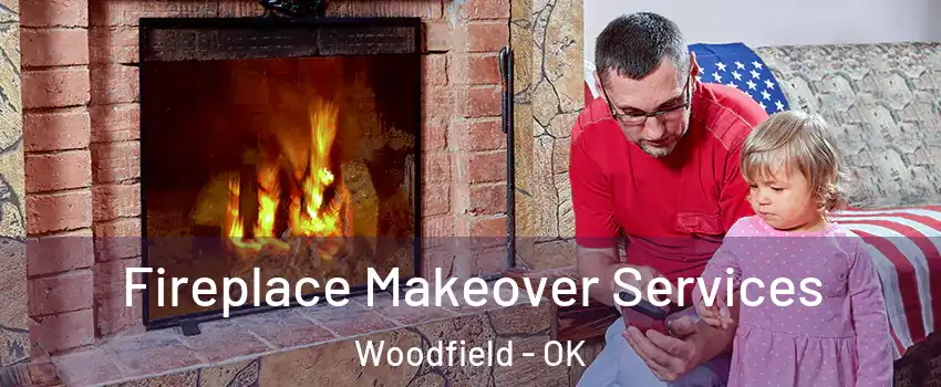Fireplace Makeover Services Woodfield - OK