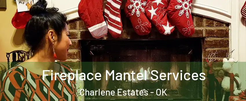 Fireplace Mantel Services Charlene Estates - OK