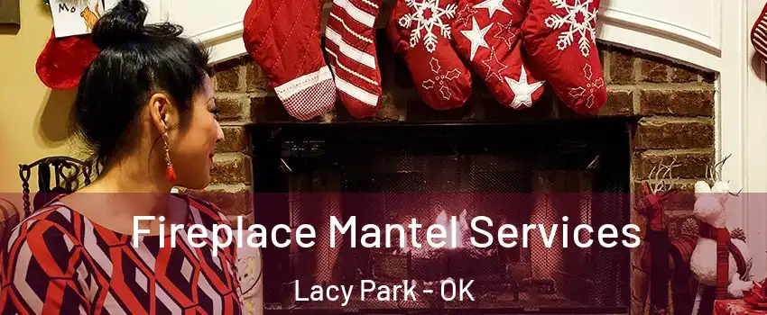 Fireplace Mantel Services Lacy Park - OK