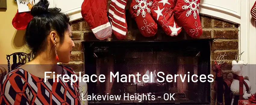 Fireplace Mantel Services Lakeview Heights - OK