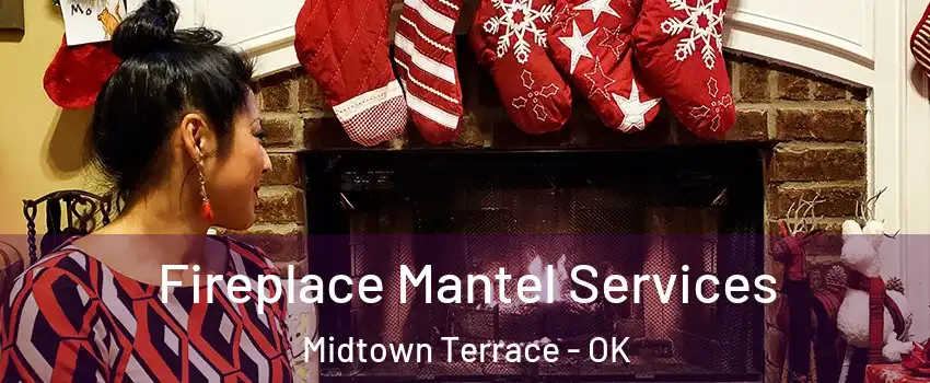 Fireplace Mantel Services Midtown Terrace - OK