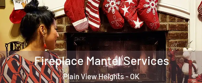 Fireplace Mantel Services Plain View Heights - OK