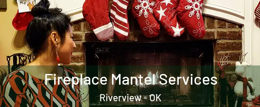 Fireplace Mantel Services Riverview - OK