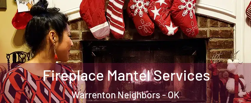 Fireplace Mantel Services Warrenton Neighbors - OK