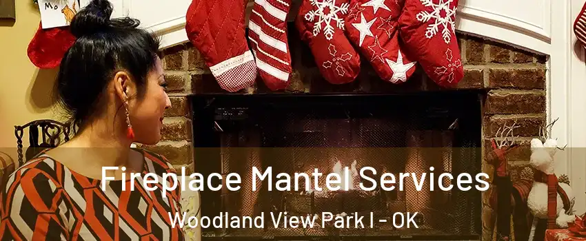 Fireplace Mantel Services Woodland View Park I - OK