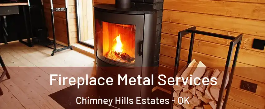 Fireplace Metal Services Chimney Hills Estates - OK
