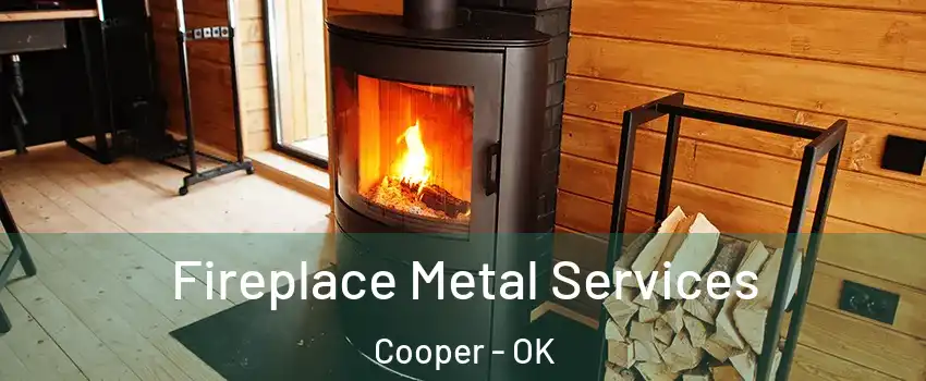 Fireplace Metal Services Cooper - OK